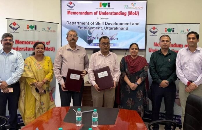 उत्तराखंड में युवाओं के कौशल विकास एवं रोजगार के अवसरों को बढ़ावा देने के लिए M3M Foundation और कौशल विकास एवं रोजगार विभाग के बीच MoU पर हस्ताक्षर