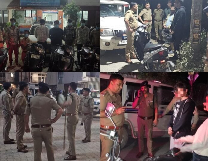 एसएसपी दून के निर्देशो पर दून पुलिस की नाईट स्ट्राइक